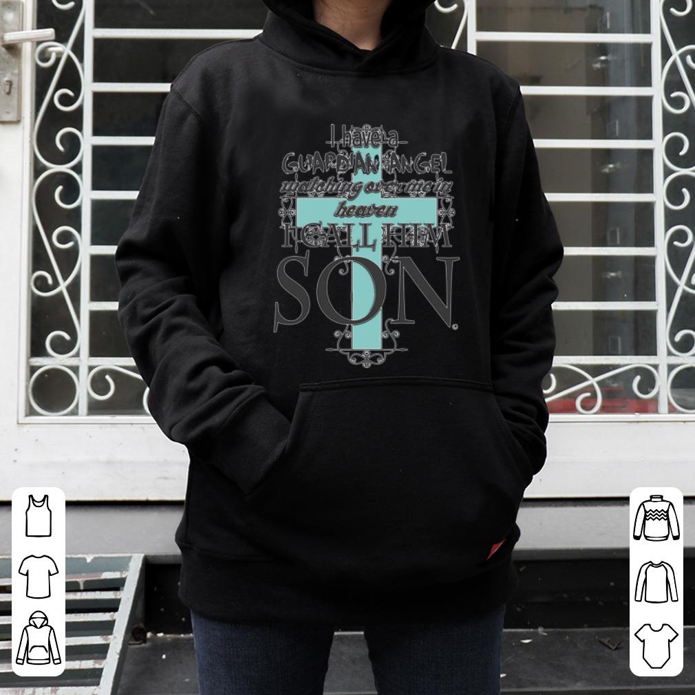 Awesome I Have A Watching Over Me In Heaven I Call Him Son Christian Cross shirt