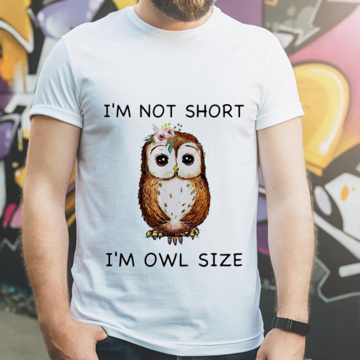 Awesome I'm Not Short I'm Owl Size Floral shirt