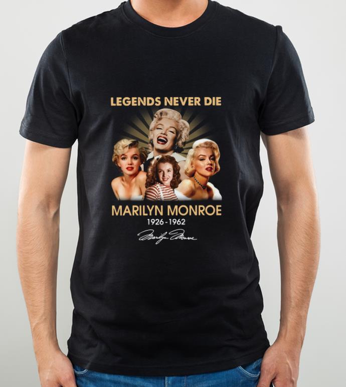 Awesome Legends Never Die Marilyn Monroe 1926 1962 Signature shirt