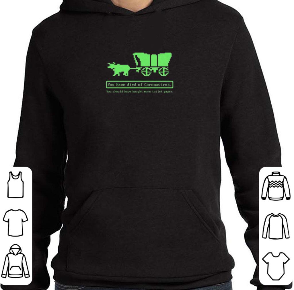 Awesome Oregon Trail You Have Died Of Coronavirus You Should Have Bought More Toilet Paper shirt
