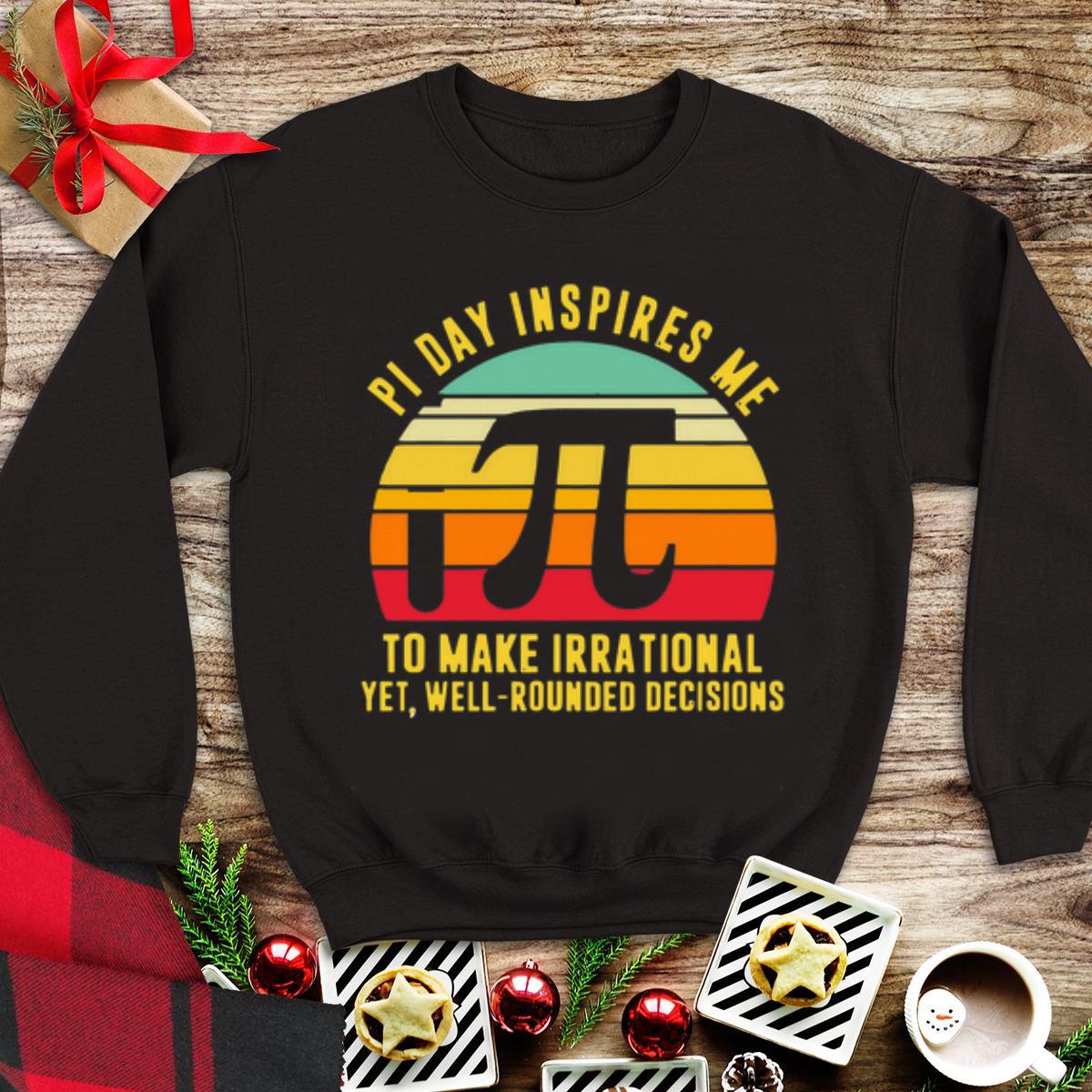 Awesome Pi Day Inspires Me To Make Irrational shirt