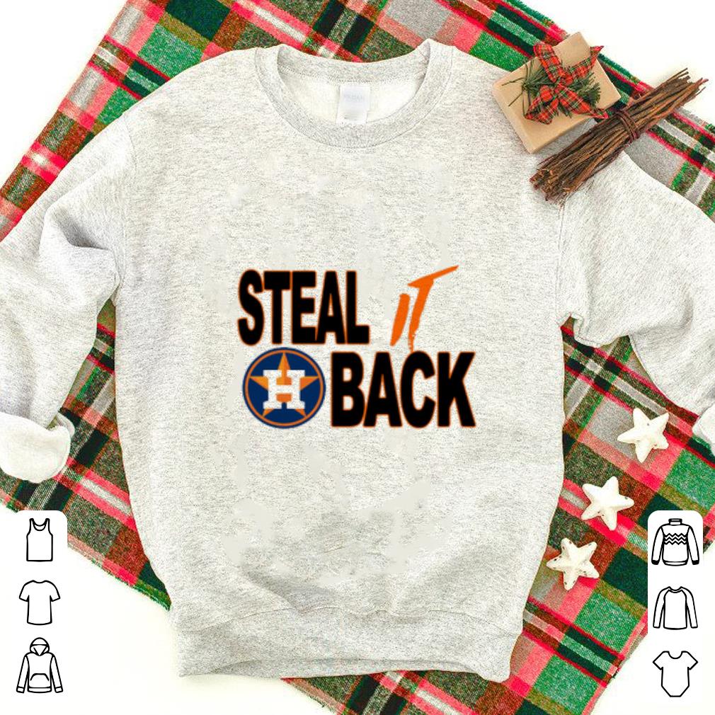 Awesome Steal It Back Houston Astros shirt