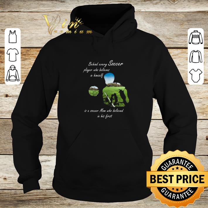 Behind every soccer player who believes in himself soccer mom shirt 5 Behind every soccer player who believes in himself soccer mom shirt