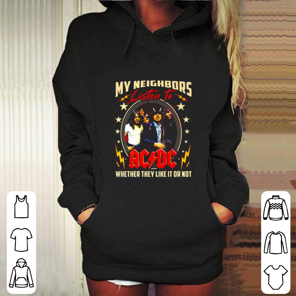 Cool My neighbors Listen to ACDC whether they like it or not shirt 5 Cool My neighbors Listen to ACDC whether they like it or not shirt
