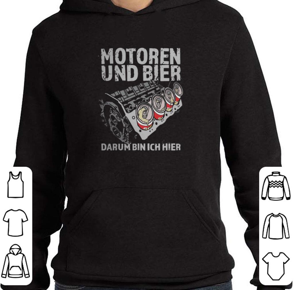 Funny Motoren Und Bier Darum Bin Ich Hier shirt