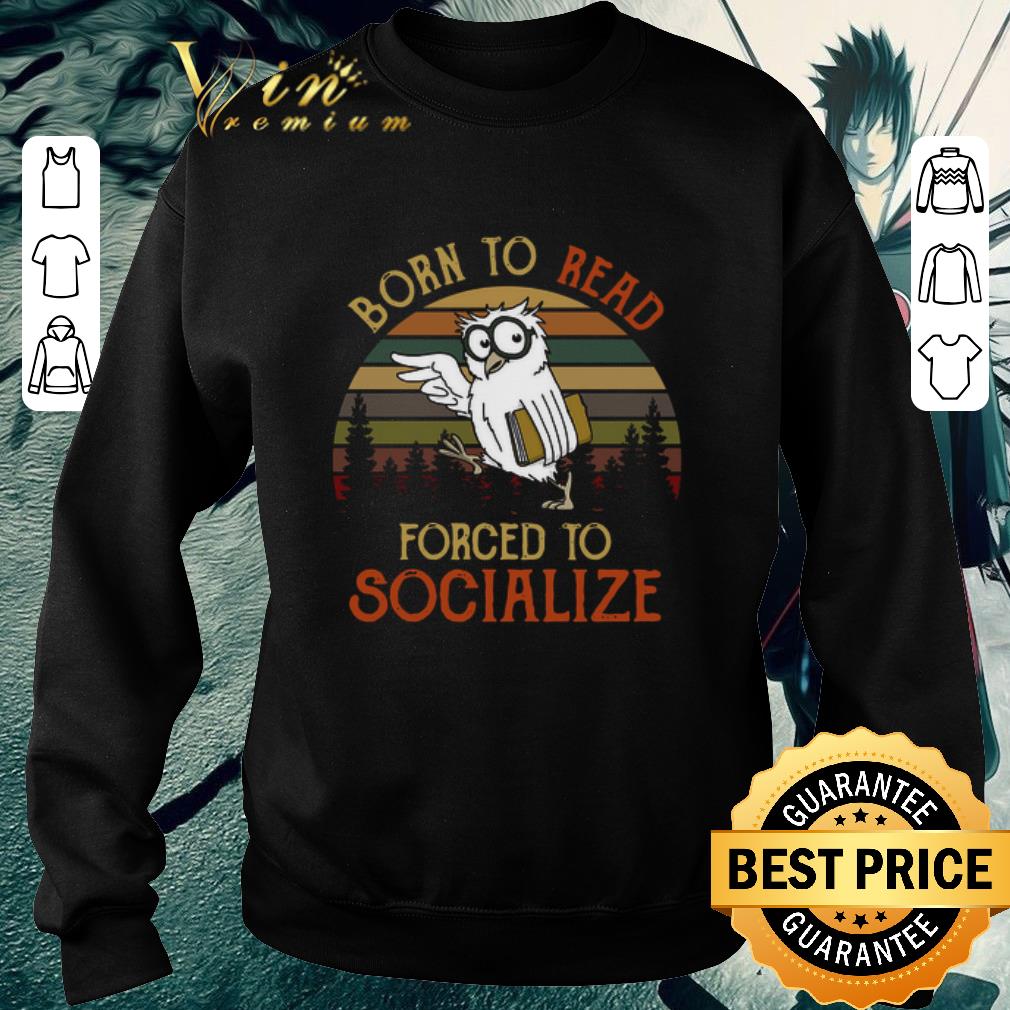 Funny Owl born to read forced to socialize vintage shirt