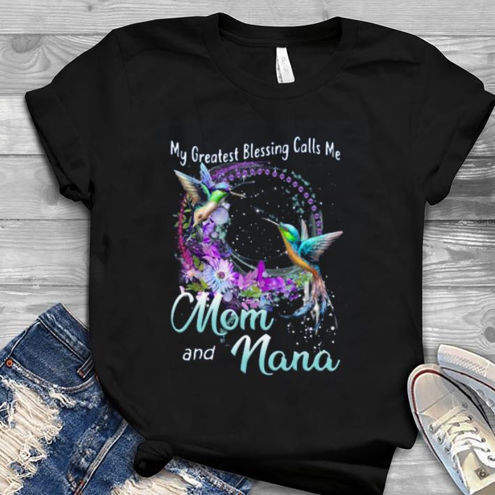Great My Greatest Blessing Calls Me Mom And Nana shirt