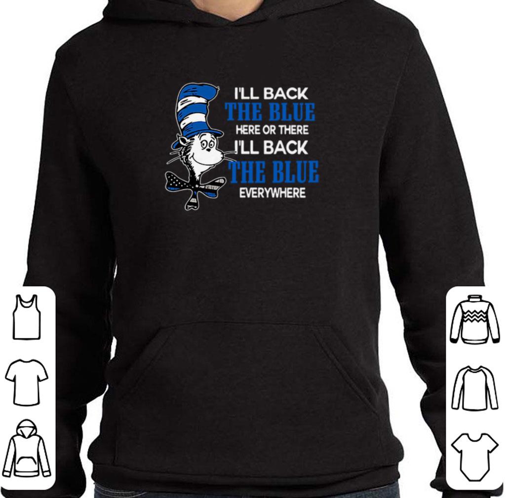 Hot Dr Seuss i'll back the blue here or there i'll back the blue everywhere shirt