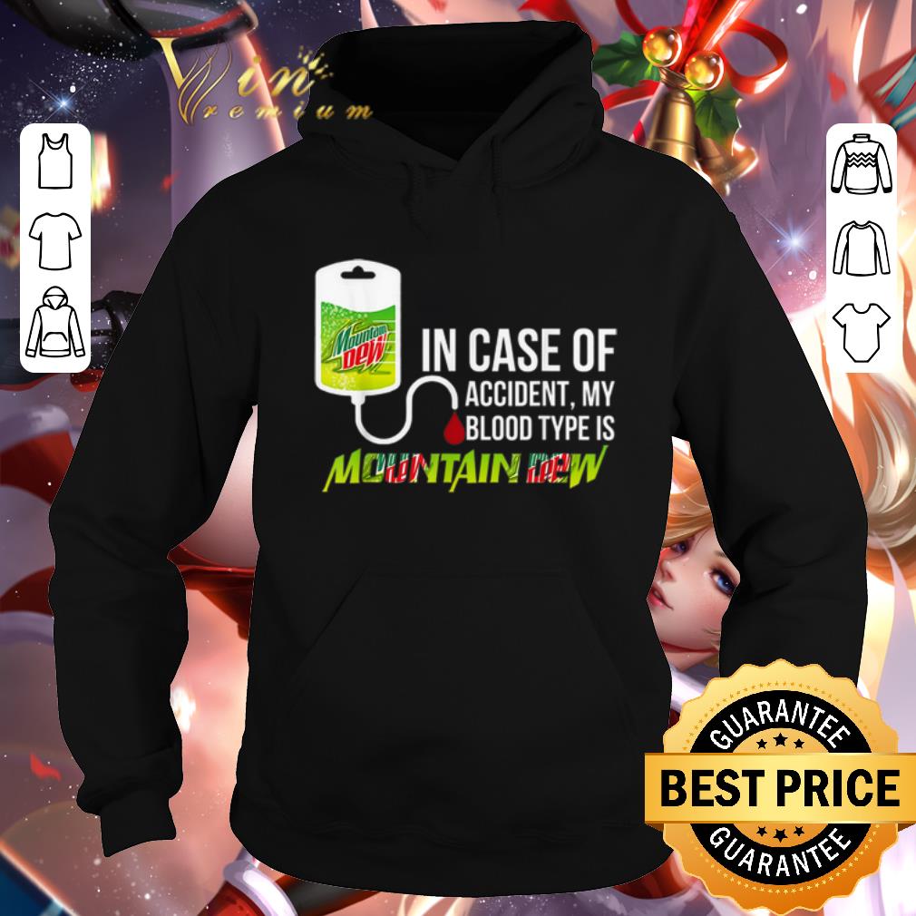 Hot In case of accident my blood type is Mountain Dew Mtn shirt 5 Hot In case of accident my blood type is Mountain Dew Mtn shirt