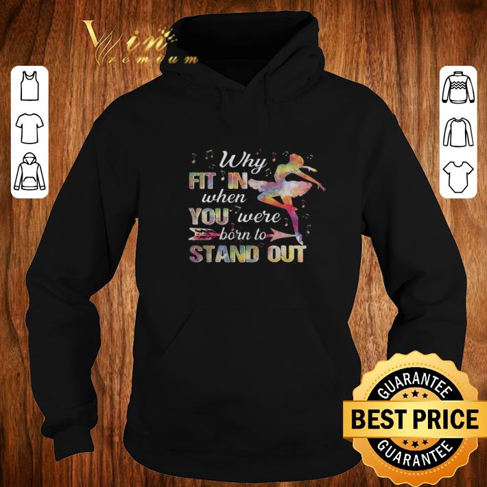 Nice Ballet colors why fit in when you were born to stand out shirt 5 Nice Ballet colors why fit in when you were born to stand out shirt