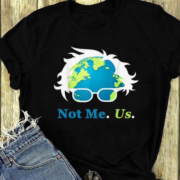 Nice Bernie Sanders Not Me Us shirt
