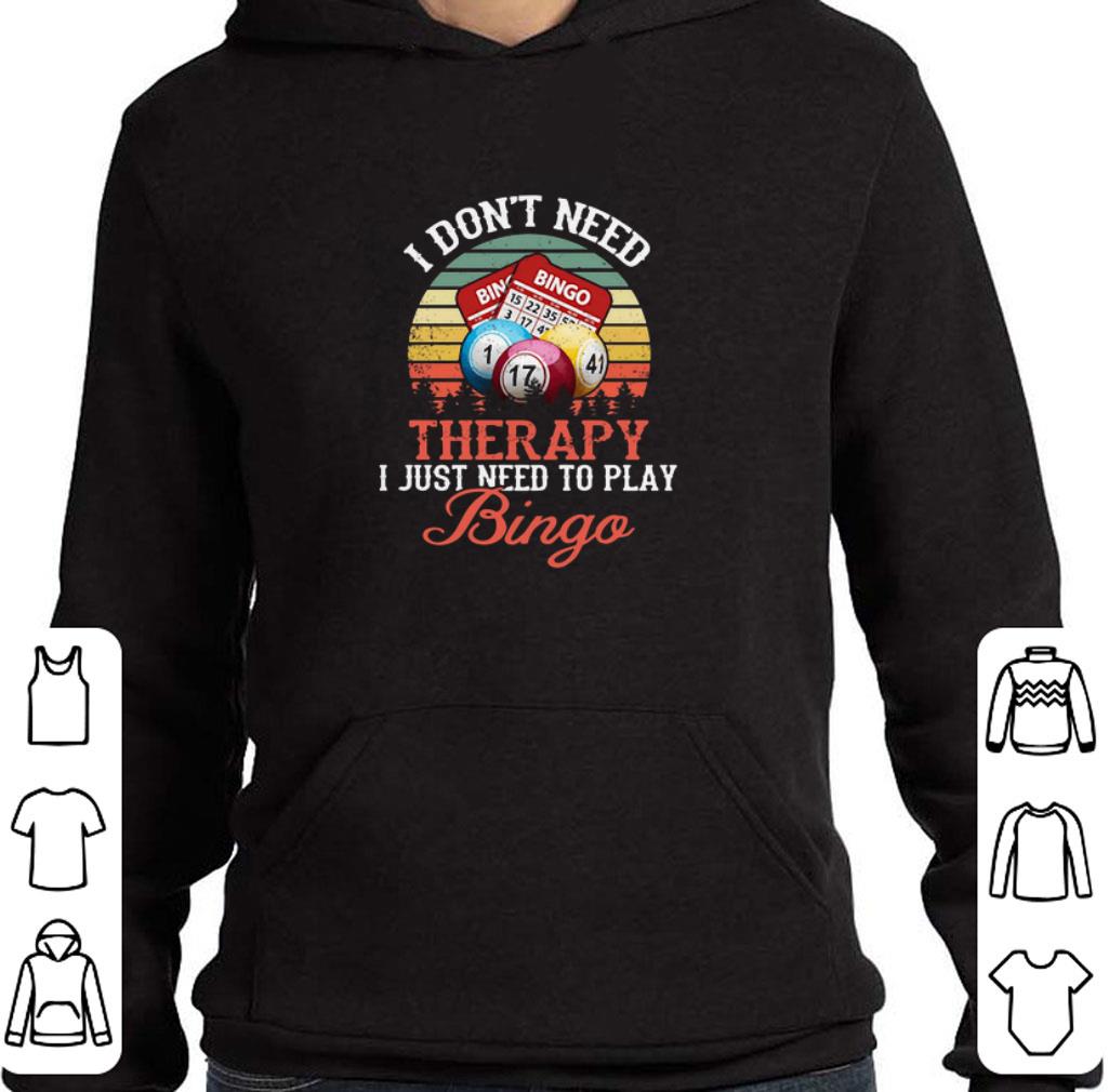 Nice I Dont Need Therapy I Just Need To Play Bingo Vintage shirt