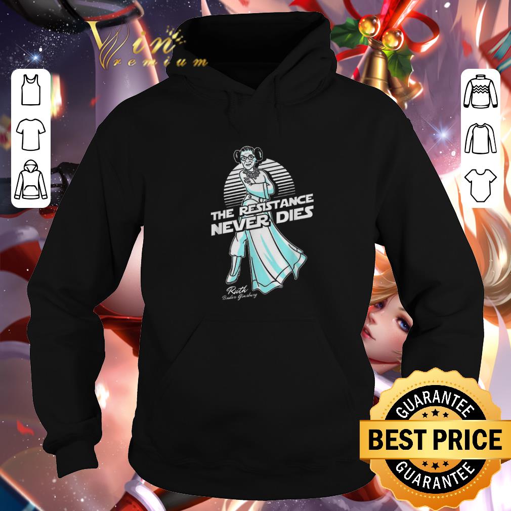 Nice Princess Leia and Ruth Bader Ginsburg the resistance never dies shirt