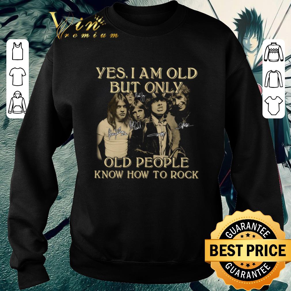 Official ACDC yes i am old but only old people know how to rock signature shirt 5 Official ACDC yes i am old but only old people know how to rock signature shirt