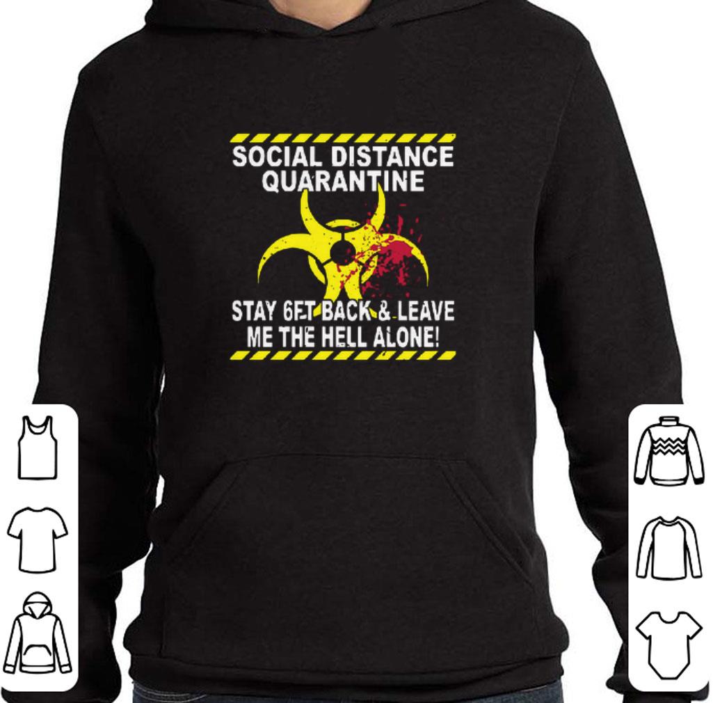 Official Social distance quarantine stay get back & leave me the hell alone shirt