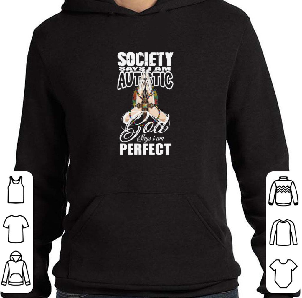 Official Society Says I am Autistic God says I’m perfect shirt