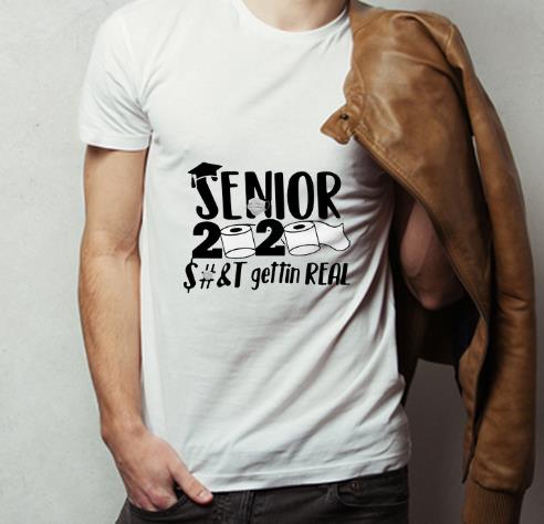 Official Toilet Paper Apocalypse Senior 2020 Shit Gettin Real shirt