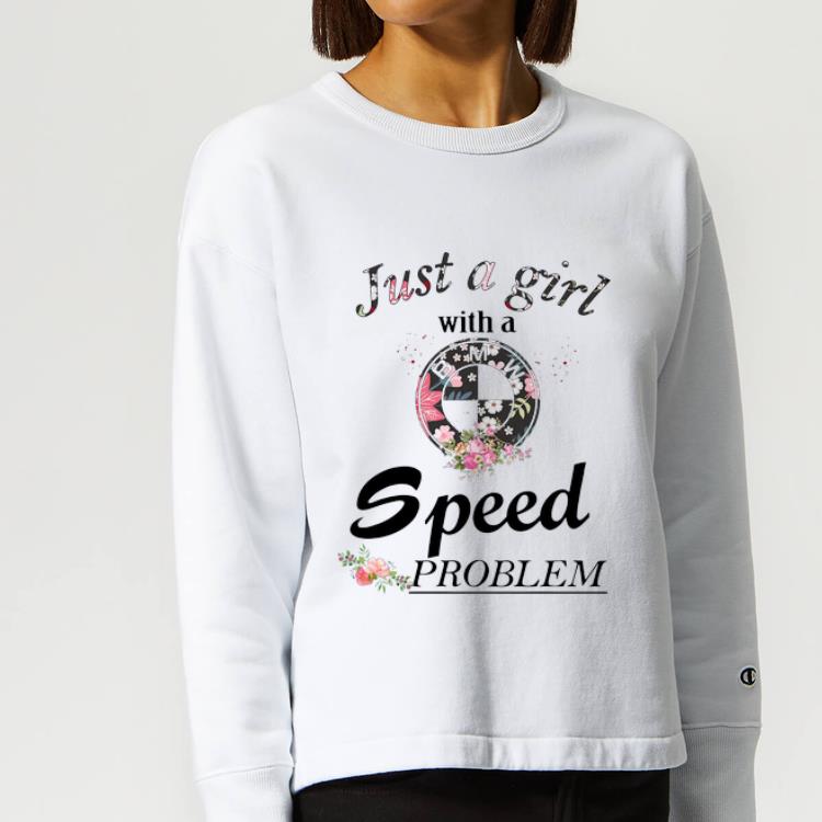 Original BMW Just A Girl With A Speed Problem Floral shirt