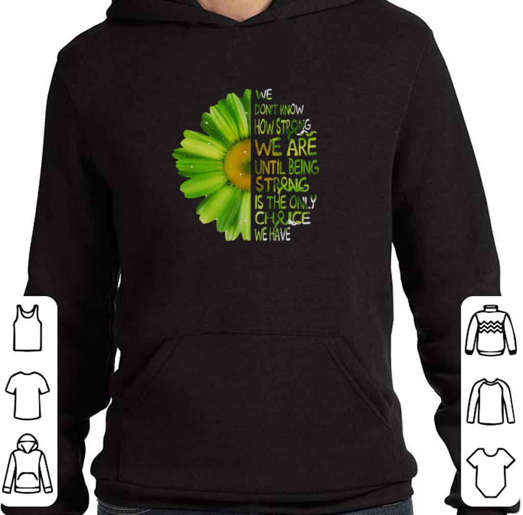 Original Daisy Green we don’t know how strong we are until being strong shirt