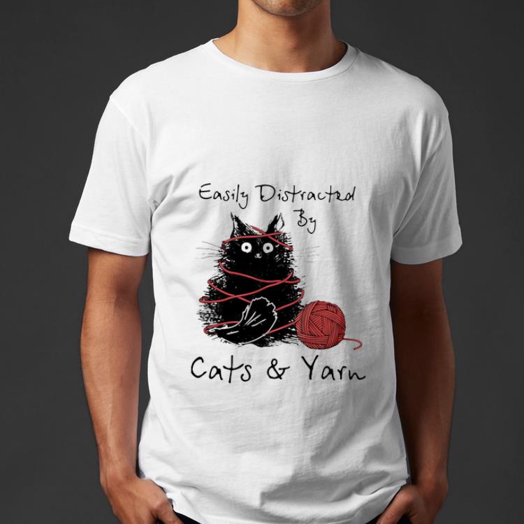 Original Easily Distracted By Cats And Yarn shirt