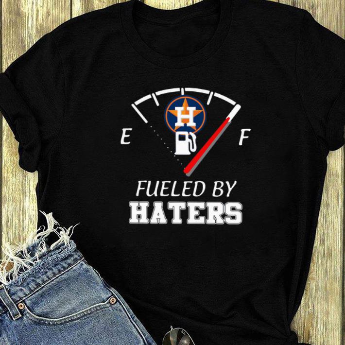 Original Houston Astros Fueled By Haters shirt