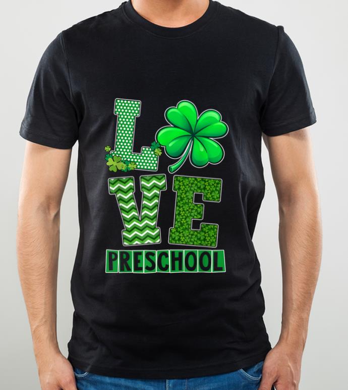 Original Irish Shamrock Love Preschool Happy Saint Patrick's Day Gift shirt