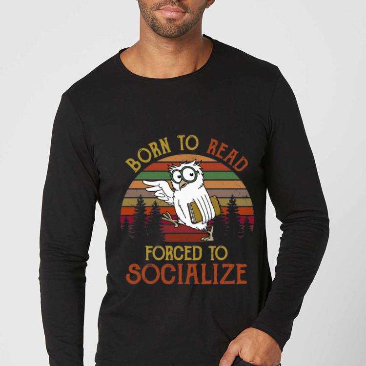 Original Vintage Owl Born To Read Forced To Socialize shirt