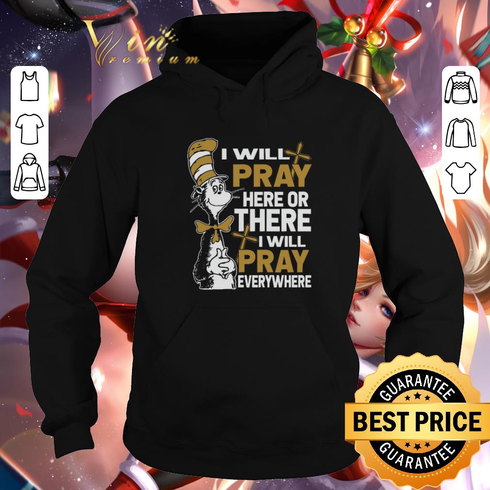 Premium Dr. Seuss i will pray here or there i will pray everywhere shirt 5 Premium Dr. Seuss i will pray here or there i will pray everywhere shirt