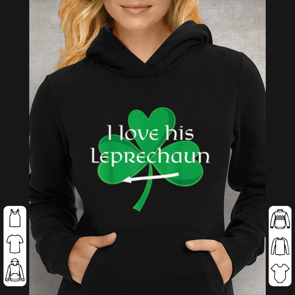 Premium Funny Couples St. Patty's Day I Love His Leprechaun shirt