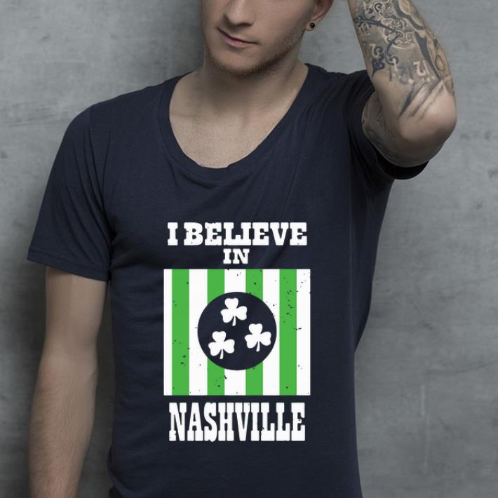 Premium I Believe In Nashville Shamrock St. Patrick’s Day shirt