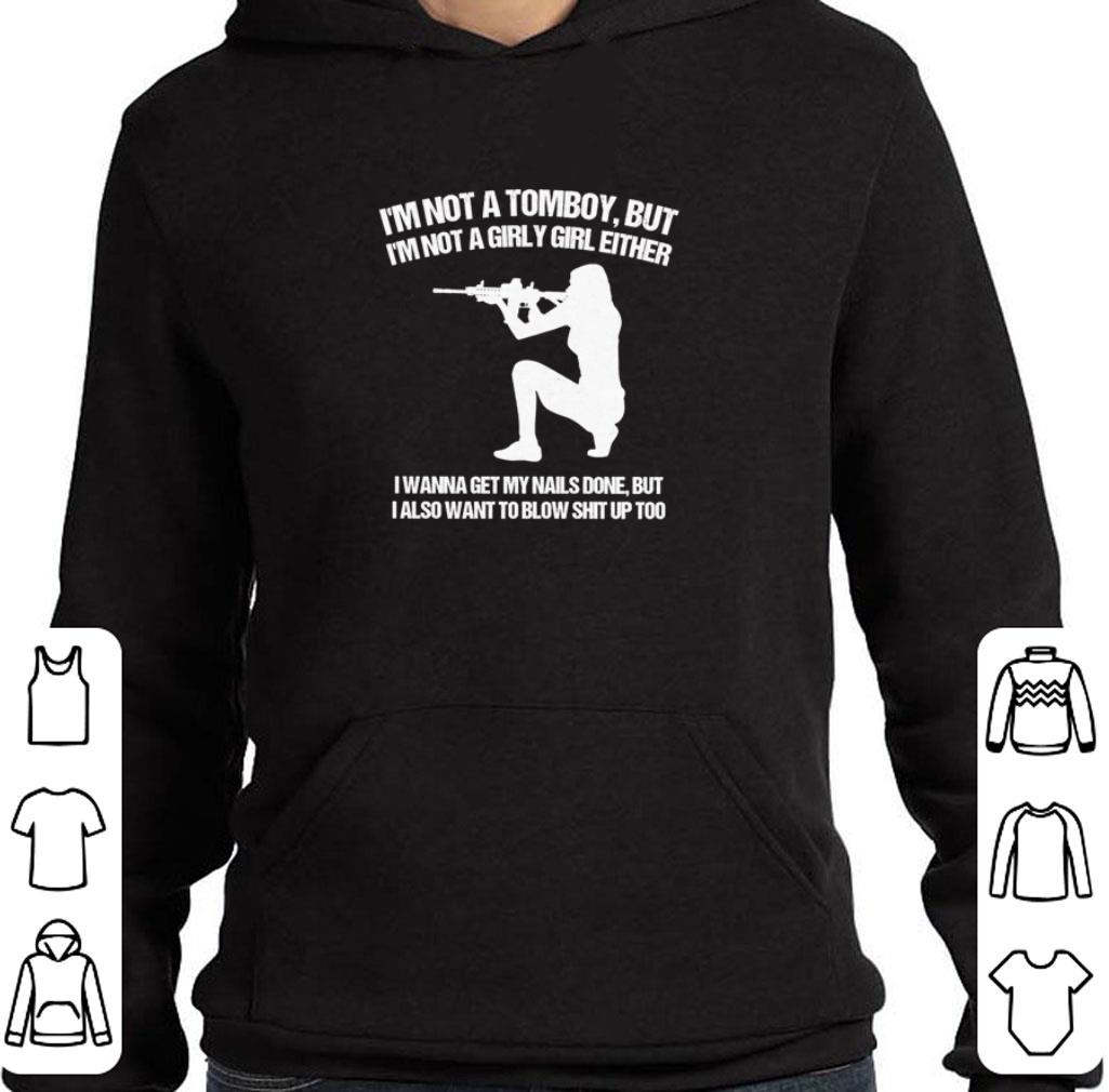 Premium I’m not a tomboy but I'm not a girly girl either I wanna get my nails done shirt