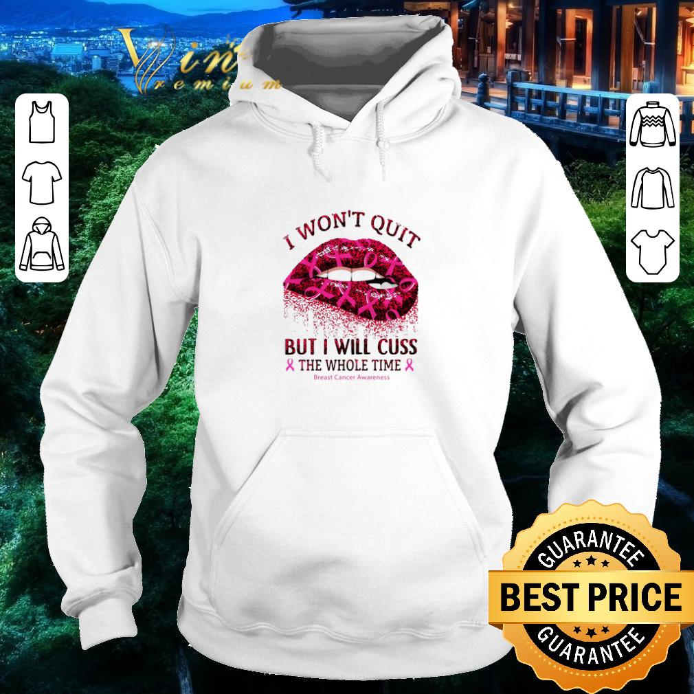 Premium I won’t quit but I will cuss the whole time Breast Cancer Awareness shirt