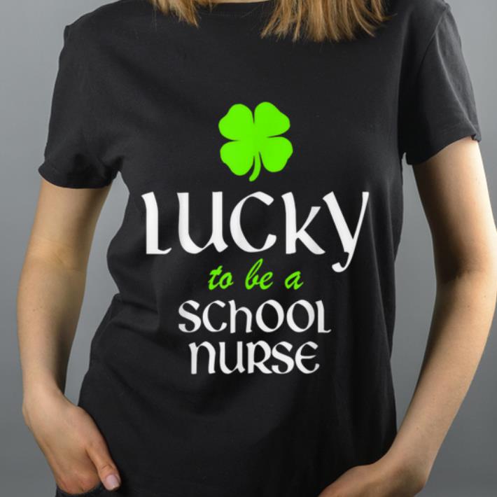 Premium Lucky To Be A School Nurse St. Patrick's Day Irish Funny shirt