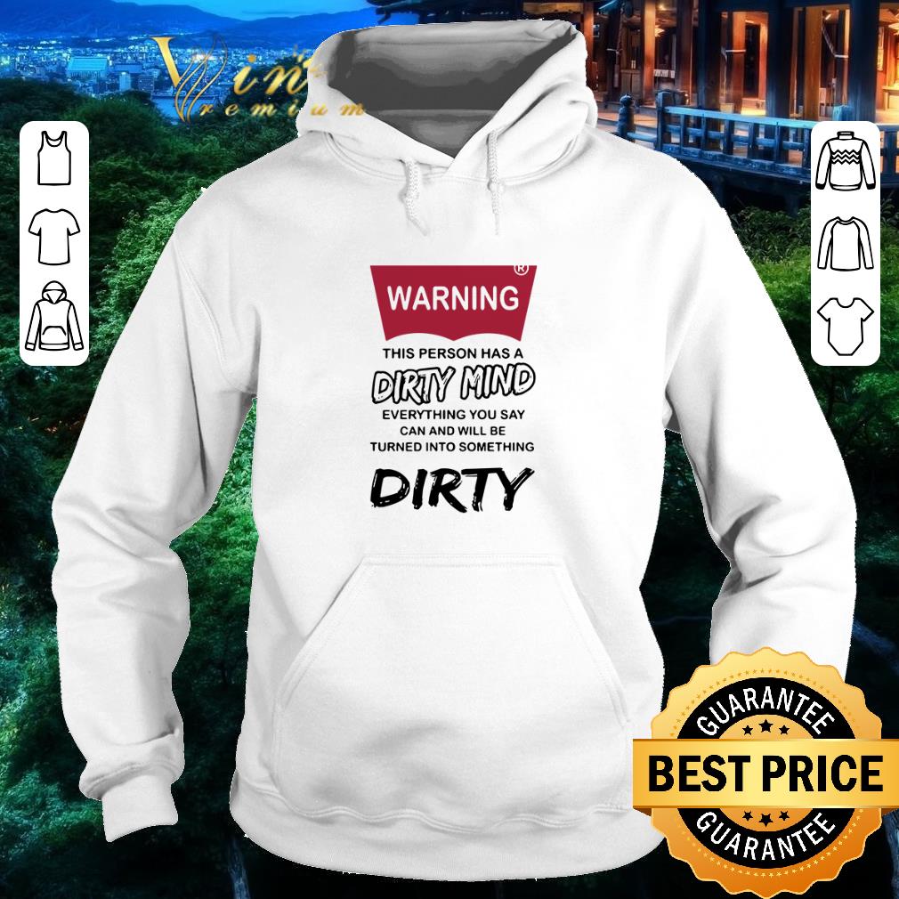 Premium Warning this person has a dirty mind everything you say shirt