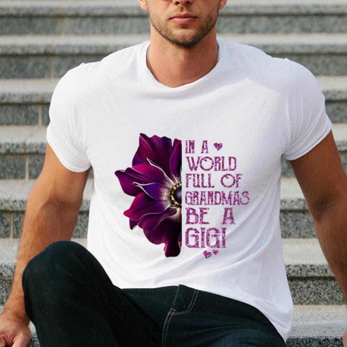 Pretty Anemone flower in a world full of grandmas be a Gigi shirt