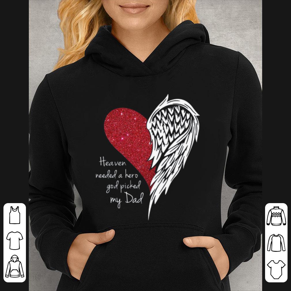 Pretty Heart Angel Wing Heaven Needed A Hero God Picked My Dad shirt