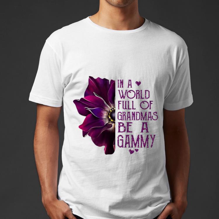Pretty In A World Full Of Grandmas Be A Grammy Anemone Flower shirt
