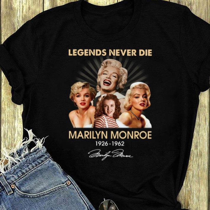 Pretty Legends Never Die Marilyn Monroe 1926-1962 Signature shirt