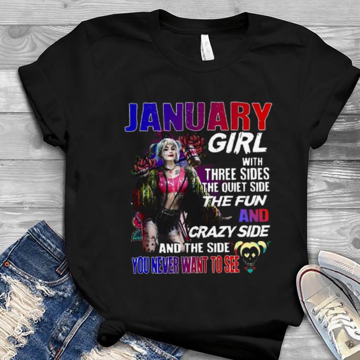 Top Harley Quinn January girl with three sides and the side you never want to see shirt