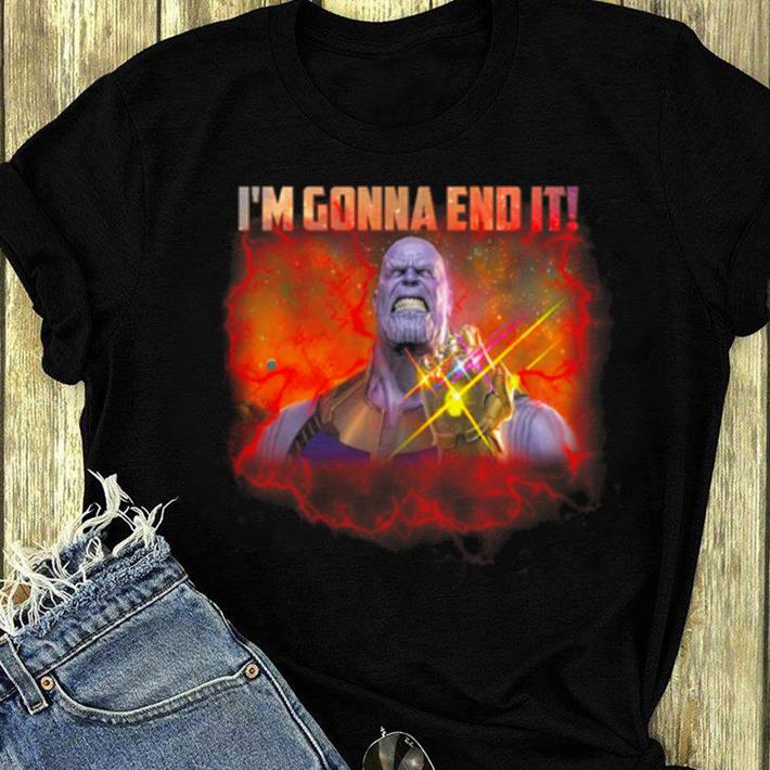 Top Thanos i'm gonna end it shirt