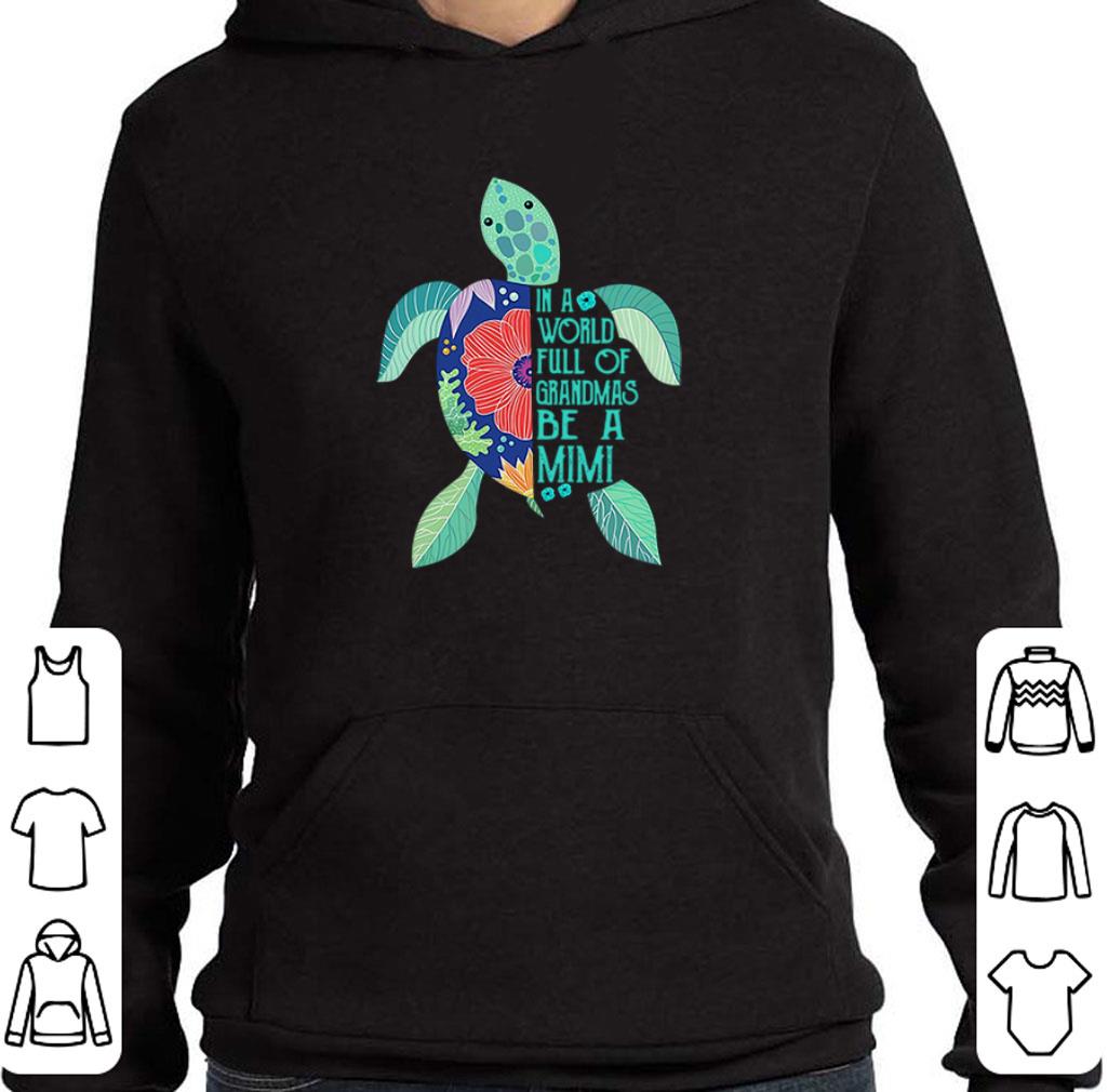 Top Turtle in a world full of grandmas be a Mimi shirt