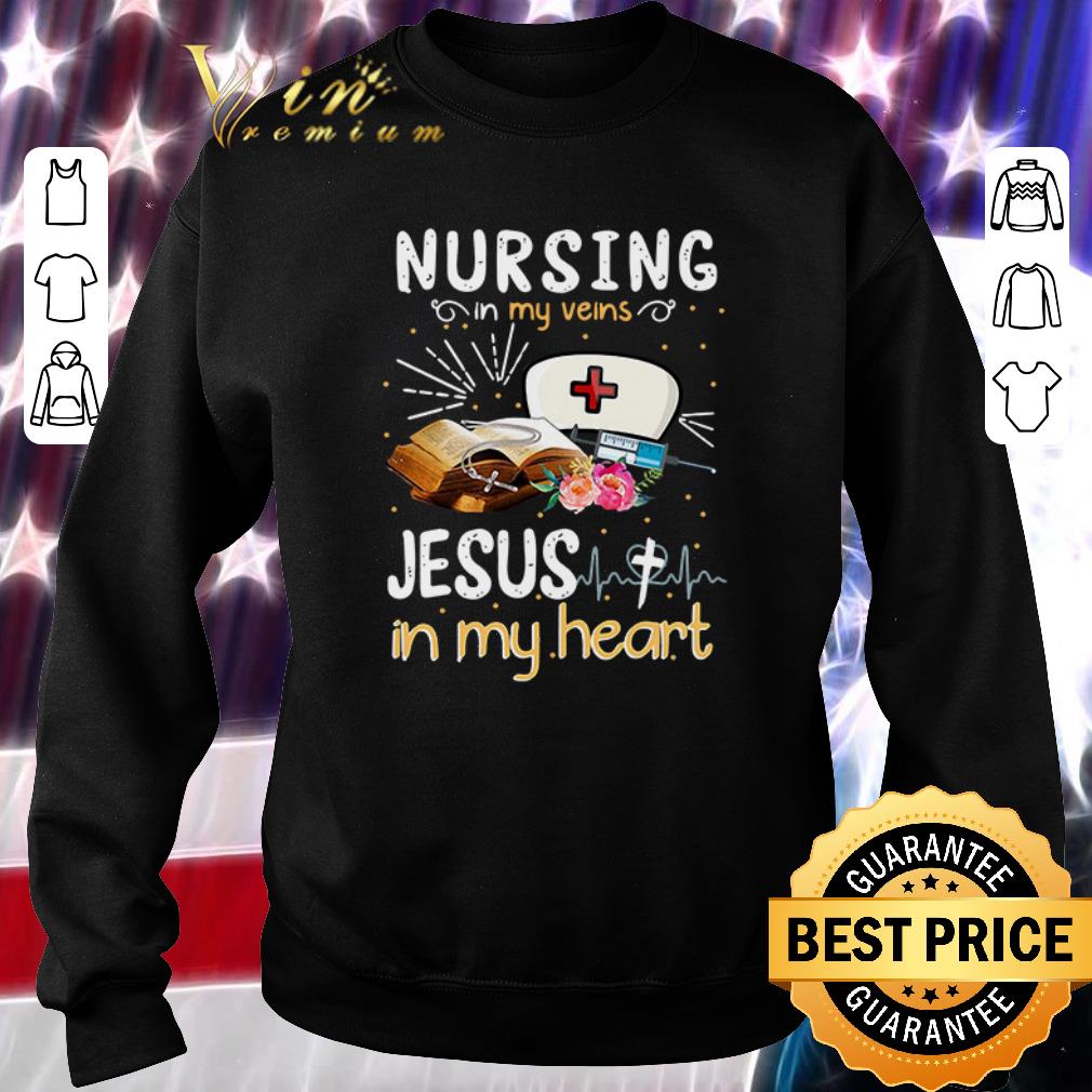 Funny Nursing in my veins Jesus in my heart shirt