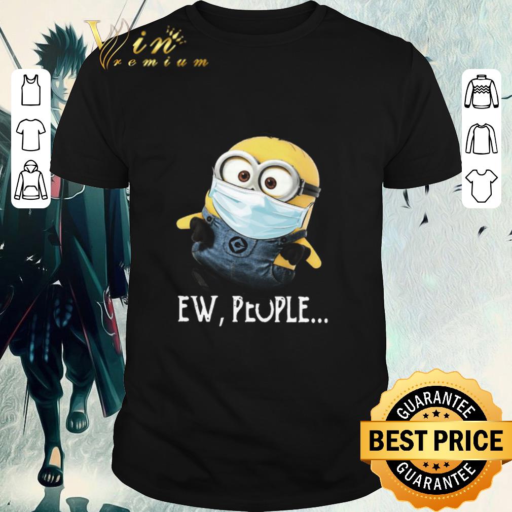 Hot Minion mask Ew People Coronavirus shirt Hot Minion mask Ew People Coronavirus shirt 1