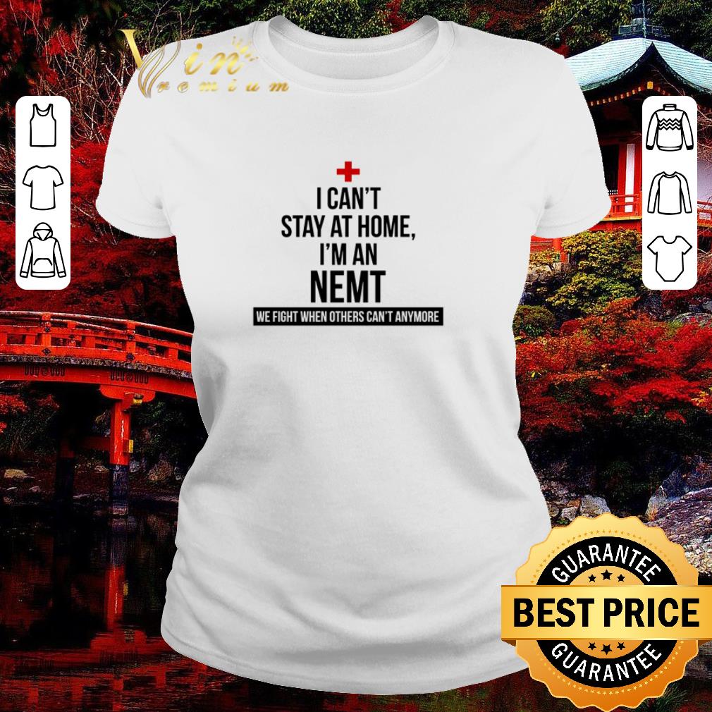 Official I can’t stay at home I’m an NEMT Coronavirus shirt 1 Official I can’t stay at home I’m an NEMT Coronavirus shirt 2