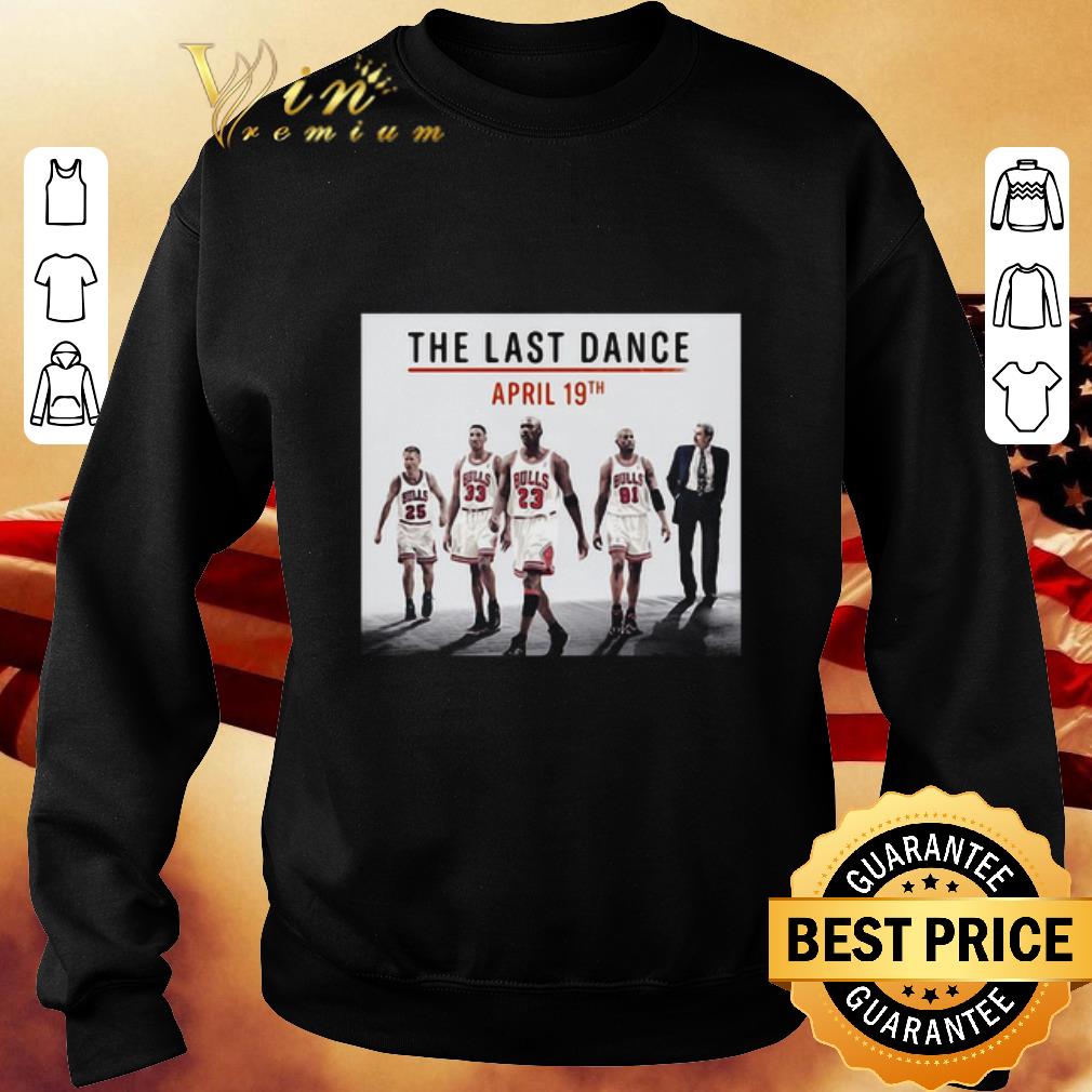 Pretty The Last Dance april 19th team basketball Chicago Bulls shirt