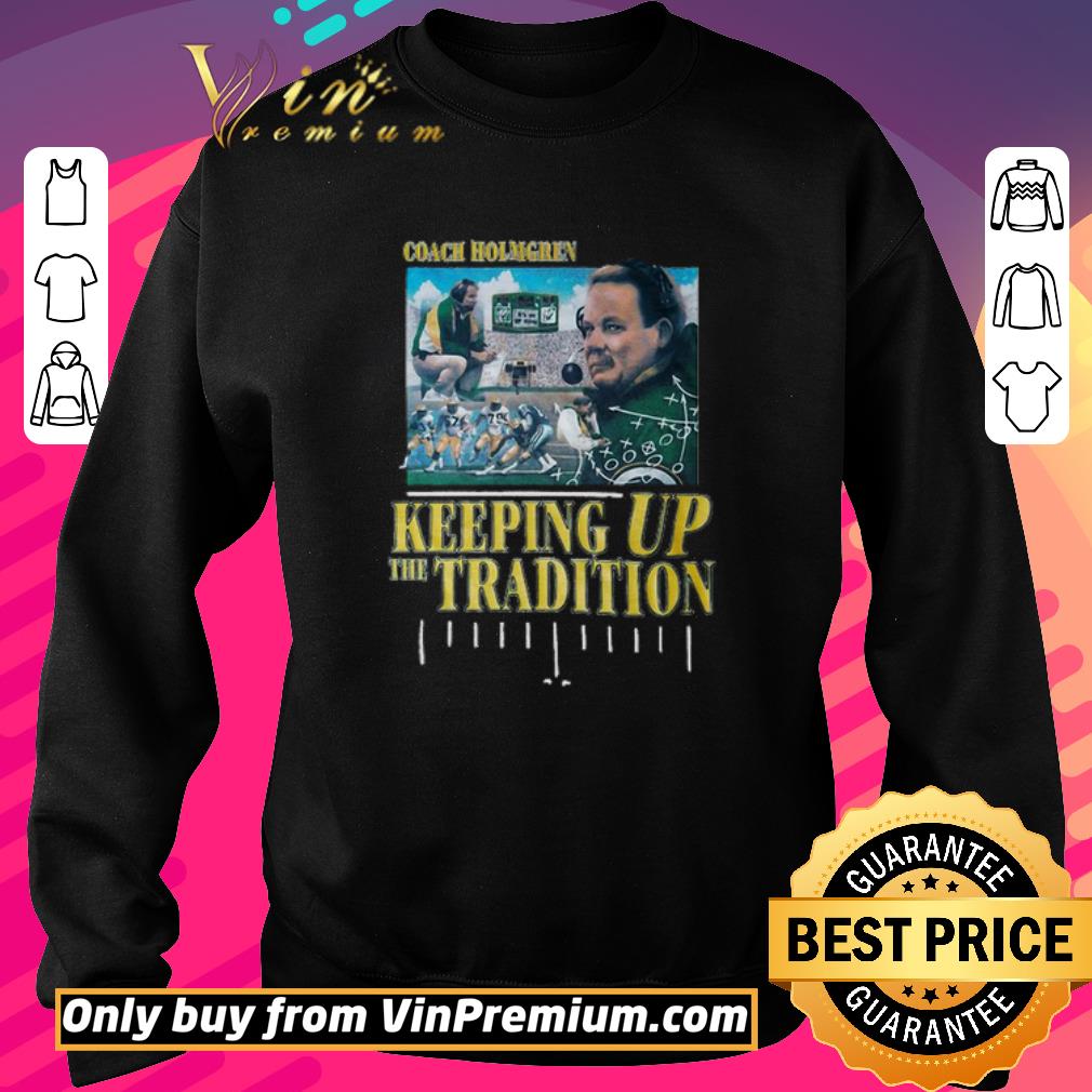 Funny Green Bay Packers coach holmgren keeping up the tradition shirt 5 Funny Green Bay Packers coach holmgren keeping up the tradition shirt