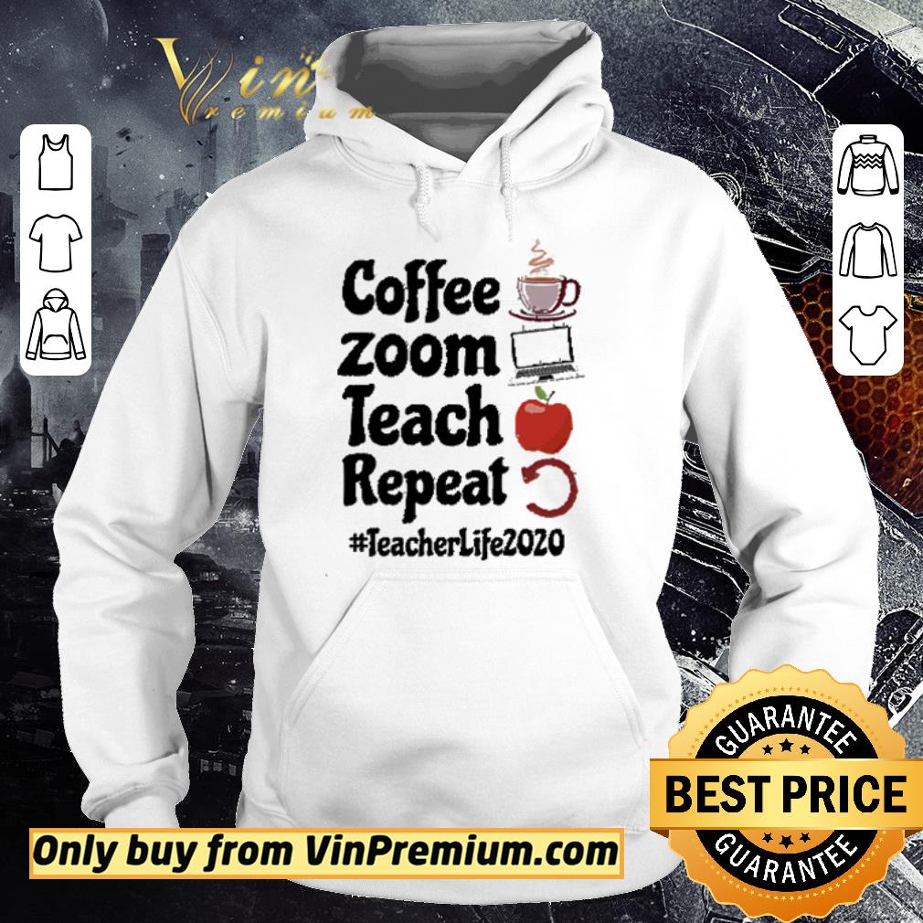 Official Coffee Zoom Teach Repeat Teacher Life 2020 shirt