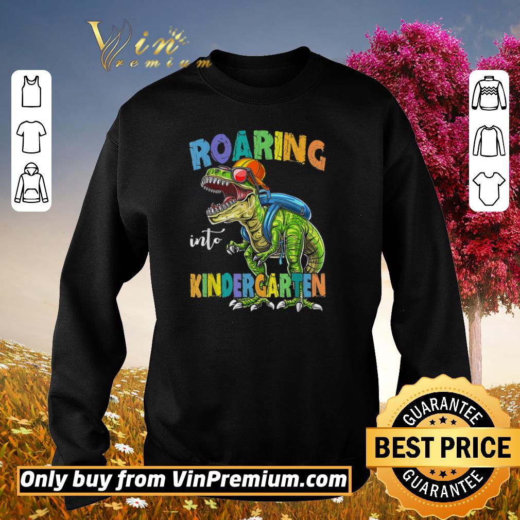Premium Dinosaur T Rex Roaring Into Kindergarten shirt 5 Premium Dinosaur T Rex Roaring Into Kindergarten shirt