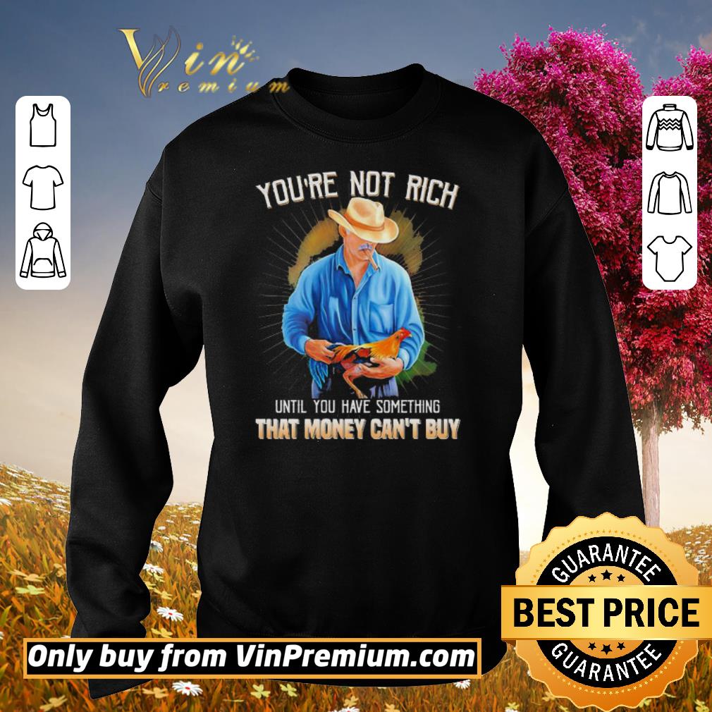 Premium You’re not rich until you have something that money can’t buy rooster shirt 5 Premium You’re not rich until you have something that money can’t buy rooster shirt