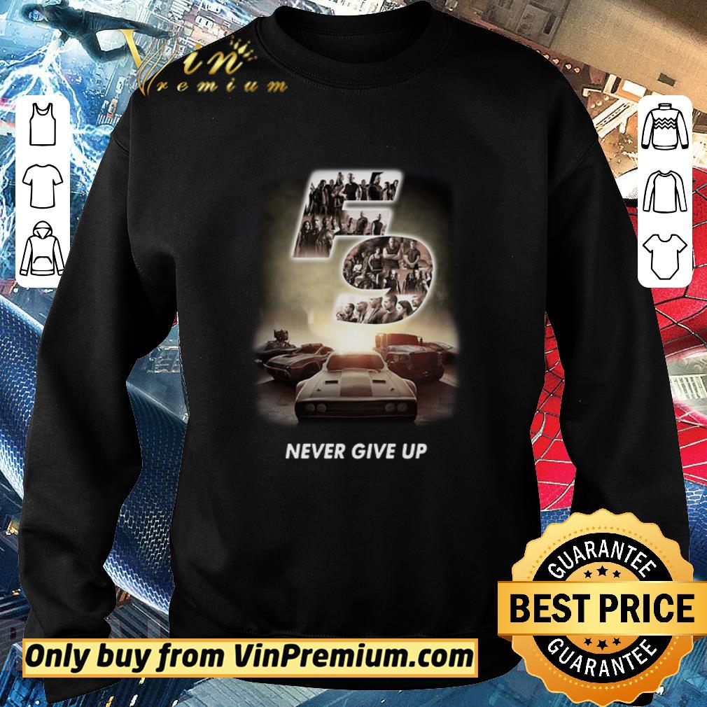 Official F9 Fast And Furious 9 Never Give Up Cars shirt